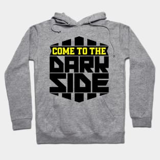 Come to the dark side Hoodie